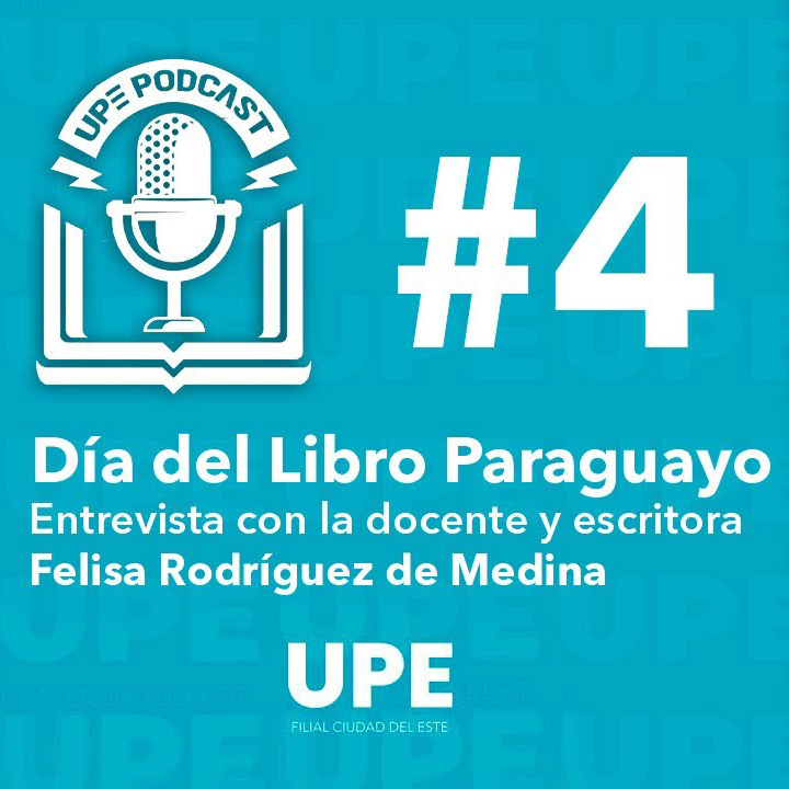 UPE PODCAST #4 - Día del Libro Paraguayo (Entrevista a Felisa Rodríguez de Medina)