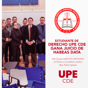 Alumno de Derecho gana Juicio de Habeas Data en Segunda Instancia, bajo patrocinio de Docente de la UPE CDE