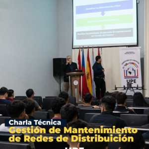 Charla Técnica: Gestión de Mantenimiento de Redes de Distribución | Facultad de Ciencias y Tecnologías – UPE CDE